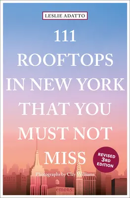 111 Dächer in New York, die Sie nicht verpassen dürfen - 111 Rooftops in New York That You Must Not Miss