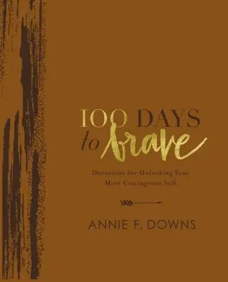 100 Tage bis zur Tapferkeit Deluxe Edition: Andachten zur Entfaltung Ihres mutigsten Selbst - 100 Days to Brave Deluxe Edition: Devotions for Unlocking Your Most Courageous Self