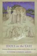 Götzen im Osten: Europäische Darstellungen des Islam und des Orients, 1100-1450 - Idols in the East: European Representations of Islam and the Orient, 1100-1450