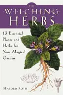 Die Hexenkräuter: 13 wichtige Pflanzen und Kräuter für Ihren magischen Garten - The Witching Herbs: 13 Essential Plants and Herbs for Your Magical Garden