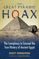 Der große Pyramidenschwindel: Die Verschwörung zur Verschleierung der wahren Geschichte des alten Ägypten - The Great Pyramid Hoax: The Conspiracy to Conceal the True History of Ancient Egypt