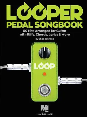 Looper Pedal Songbook: 50 Hits arrangiert für Gitarre mit Riffs, Akkorden, Texten & mehr - Looper Pedal Songbook: 50 Hits Arranged for Guitar with Riffs, Chords, Lyrics & More