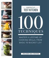 100 Techniken: Meistern Sie ein Leben lang Kochkünste, von der Basis bis zur Bucket List - 100 Techniques: Master a Lifetime of Cooking Skills, from Basic to Bucket List