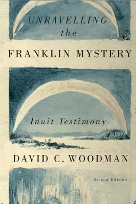 Das Franklin-Mysterium enträtseln, 5: Inuit-Zeugnis - Unravelling the Franklin Mystery, 5: Inuit Testimony