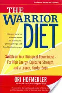 Die Warrior-Diät: Schalten Sie Ihr biologisches Kraftwerk ein für hohe Energie, explosive Stärke und einen schlankeren, härteren Körper - The Warrior Diet: Switch on Your Biological Powerhouse for High Energy, Explosive Strength, and a Leaner, Harder Body