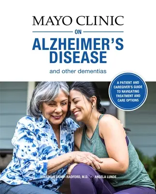 Mayo Clinic über die Alzheimer-Krankheit und andere Demenzkrankheiten: Ein Leitfaden für Menschen mit Demenz und diejenigen, die sie pflegen - Mayo Clinic on Alzheimer's Disease and Other Dementias: A Guide for People with Dementia and Those Who Care for Them