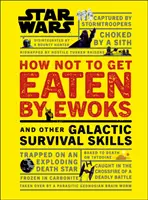 Star Wars: Wie man nicht von Ewoks gefressen wird und andere galaktische Überlebenstechniken - Star Wars How Not to Get Eaten by Ewoks and Other Galactic Survival Skills