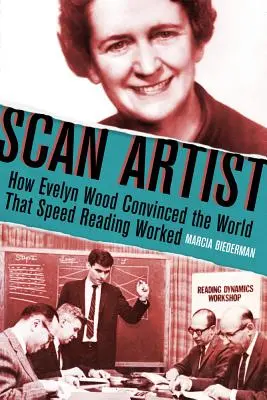 Scan-Künstler: Wie Evelyn Wood die Welt davon überzeugte, dass Speed-Reading funktioniert - Scan Artist: How Evelyn Wood Convinced the World That Speed-Reading Worked