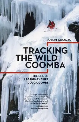 Auf den Spuren des wilden Coomba: Das Leben des legendären Skifahrers Doug Coombs - Tracking the Wild Coomba: The Life of Legendary Skier Doug Coombs