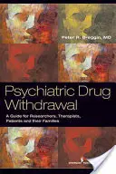 Psychopharmaka-Entzug: Ein Leitfaden für Verordner, Therapeuten, Patienten und deren Angehörige - Psychiatric Drug Withdrawal: A Guide for Prescribers, Therapists, Patients and Their Families