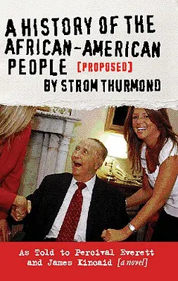 Eine Geschichte des afro-amerikanischen Volkes (vorgeschlagen) von Strom Thurmond - A History of the African-American People (Proposed) by Strom Thurmond