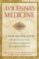 Die Medizin des Avicenna: Eine neue Übersetzung des Kanons aus dem 11. Jahrhundert mit praktischen Anwendungen für die integrative Gesundheitspflege - Avicenna's Medicine: A New Translation of the 11th-Century Canon with Practical Applications for Integrative Health Care