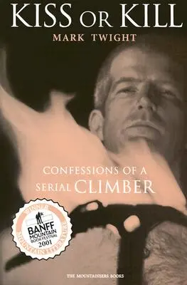 Küssen oder töten: Bekenntnisse eines Serienkletterers - Kiss or Kill: Confessions of a Serial Climber