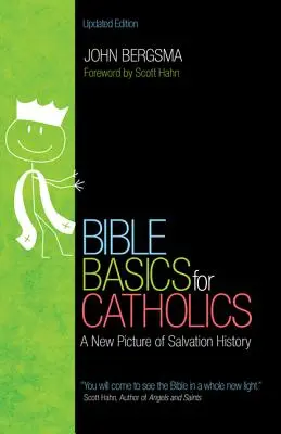 Bibelgrundlagen für Katholiken: Ein neues Bild der Heilsgeschichte - Bible Basics for Catholics: A New Picture of Salvation History