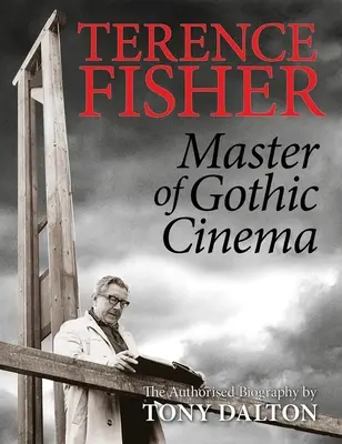 Terence Fisher: Meister des Gothic-Kinos - Terence Fisher: Master of Gothic Cinema