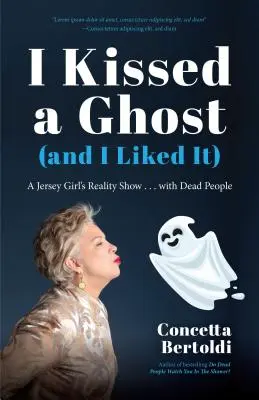 Ich habe einen Geist geküsst (und es hat mir gefallen): Die Reality Show eines Mädchens aus Jersey ... mit toten Menschen (für Fans von Do Dead People Watch You Shower oder Inside the Othe - I Kissed a Ghost (and I Liked It): A Jersey Girl's Reality Show . . . with Dead People (for Fans of Do Dead People Watch You Shower or Inside the Othe