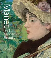 Manet und die moderne Schönheit: Die letzten Jahre des Künstlers - Manet and Modern Beauty: The Artist's Last Years