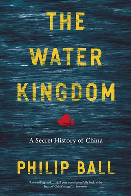 Das Wasserreich: Eine geheime Geschichte Chinas - The Water Kingdom: A Secret History of China