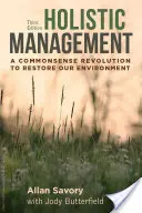 Ganzheitliches Management, Dritte Auflage: Eine Revolution mit gesundem Menschenverstand zur Wiederherstellung unserer Umwelt - Holistic Management, Third Edition: A Commonsense Revolution to Restore Our Environment