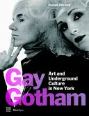 Schwules Gotham: Kunst und Underground-Kultur in New York - Gay Gotham: Art and Underground Culture in New York