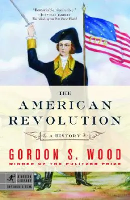 Die Amerikanische Revolution: Eine Geschichte - The American Revolution: A History