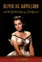 Olivia de Havilland und das Goldene Zeitalter von Hollywood - Olivia de Havilland and the Golden Age of Hollywood