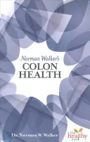 Norman Walkers Gesundheit des Dickdarms - Norman Walker's Colon Health