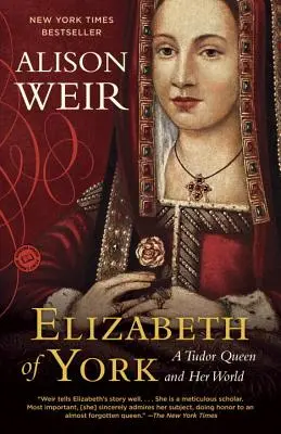 Elisabeth von York: Eine Tudor-Königin und ihre Welt - Elizabeth of York: A Tudor Queen and Her World