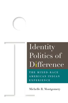 Identitätspolitik der Verschiedenheit: Die Erfahrung der gemischten Rasse der amerikanischen Indianer - Identity Politics of Difference: The Mixed-Race American Indian Experience