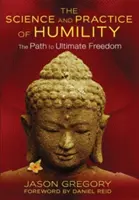 Die Wissenschaft und Praxis der Demut: Der Weg zur ultimativen Freiheit - The Science and Practice of Humility: The Path to Ultimate Freedom