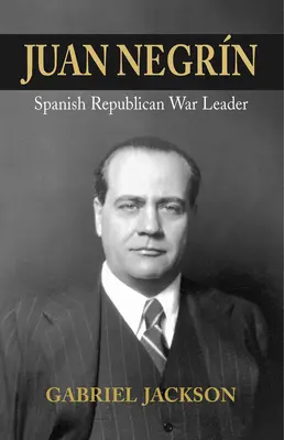 Juan Negrin: Physiologe, Sozialist und spanisch-republikanischer Kriegsführer - Juan Negrin: Physiologist, Socialist, and Spanish Republican War Leader