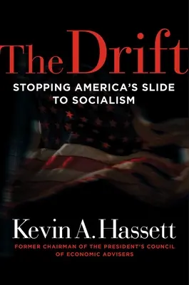 Das Abdriften: Amerikas Abgleiten in den Sozialismus aufhalten - The Drift: Stopping America's Slide to Socialism