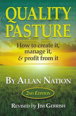 Qualitätsweide: Wie man sie anlegt, verwaltet und von ihr profitiert, 2. - Quality Pasture: How to Create It, Manage It & Profit from It, 2nd Edition