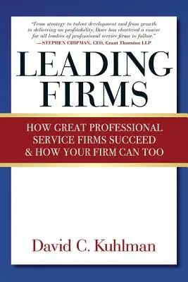 Führende Unternehmen: Wie große Dienstleistungsunternehmen erfolgreich sind und wie auch Ihre Firma es sein kann - Leading Firms: How Great Professional Service Firms Succeed & How Your Firm Can Too