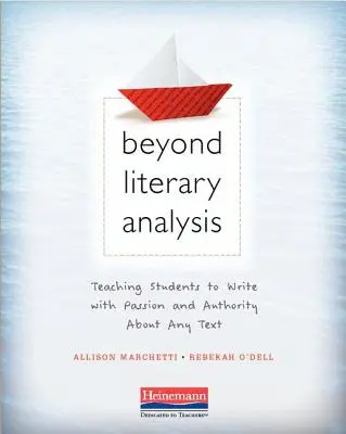 Jenseits der literarischen Analyse: SchülerInnen lehren, mit Leidenschaft und Autorität über jeden Text zu schreiben - Beyond Literary Analysis: Teaching Students to Write with Passion and Authority about Any Text