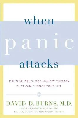 Wenn Panikattacken: Die neue, medikamentenfreie Angsttherapie, die Ihr Leben verändern kann - When Panic Attacks: The New, Drug-Free Anxiety Therapy That Can Change Your Life