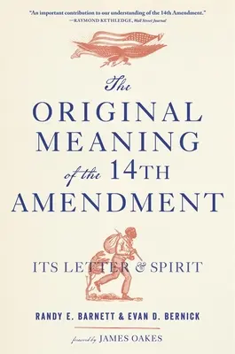 Die ursprüngliche Bedeutung des vierzehnten Verfassungszusatzes: Sein Buchstabe und sein Geist - The Original Meaning of the Fourteenth Amendment: Its Letter and Spirit