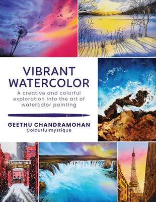 Lebendige Aquarelle: Eine kreative und farbenfrohe Entdeckungsreise in die Kunst der Aquarellmalerei - Vibrant Watercolor: A Creative and Colorful Exploration Into the Art of Watercolor Painting