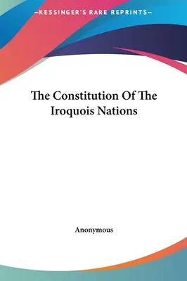 Die Verfassung der Irokesenvölker - The Constitution Of The Iroquois Nations