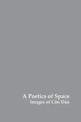 Eine Poetik des Raumes: Bilder des Con Dao - A Poetics of Space: Images of Con Dao