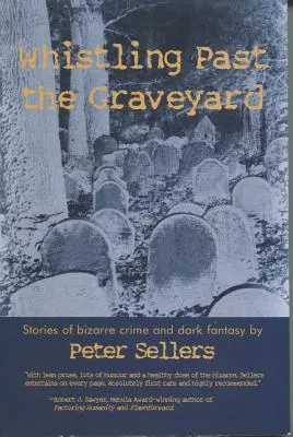 Das Pfeifen auf dem Friedhof: Bizarre Kriminalgeschichten und dunkle Fantasie - Whistling Past the Graveyard: Stories of Bizarre Crime and Dark Fantasy