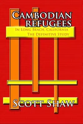 Kambodschanische Flüchtlinge in Long Beach, Kalifornien: Die endgültige Studie - Cambodian Refugees in Long Beach, California: The Definitive Study