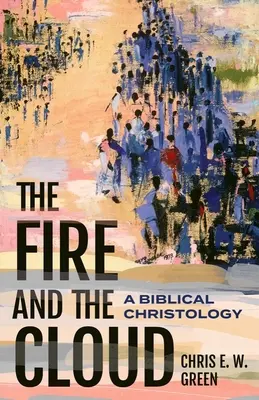 Das Feuer und die Wolke: Eine biblische Christologie - The Fire and the Cloud: A Biblical Christology