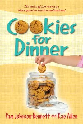 Kekse zum Abendessen: Die Geschichten von zwei Müttern auf der Suche nach dem Überleben als Mutter - Cookies for Dinner: The Tales of Two Moms in Their Quest to Survive Motherhood