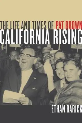 Kalifornien erhebt sich: Das Leben und die Zeiten von Pat Brown - California Rising: The Life and Times of Pat Brown