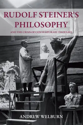 Rudolf Steiners Philosophie und die Krise des zeitgenössischen Denkens - Rudolf Steiner's Philosophy and the Crisis of Contemporary Thought