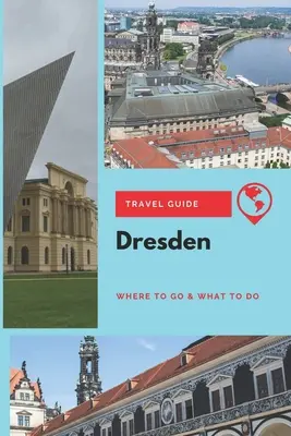 Dresden Reiseführer: Wohin man geht und was man tut - Dresden Travel Guide: Where to Go & What to Do