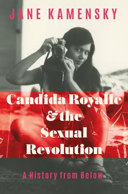Candida Royalle und die sexuelle Revolution: Eine Geschichte von unten - Candida Royalle and the Sexual Revolution: A History from Below