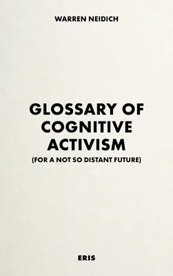 Glossar des kognitiven Aktivismus: Für eine nicht allzu ferne Zukunft - Glossary of Cognitive Activism: For a Not So Distant Future