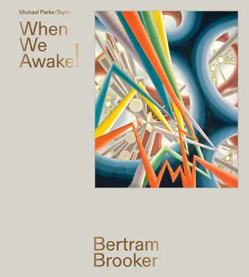 Bertram Brooker: Wenn wir erwachen! - Bertram Brooker: When We Awake!